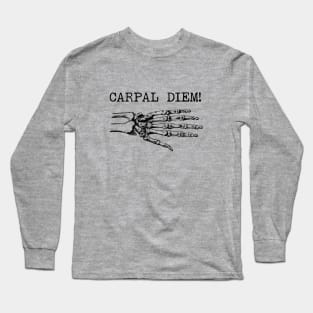 Carpal Diem! - Bone Pun, Gift For Orthopedic Surgeon Long Sleeve T-Shirt